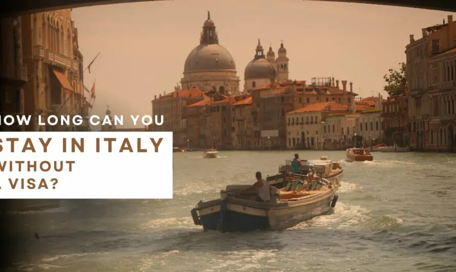 How Long Can You Stay In Italy Without A Visa?