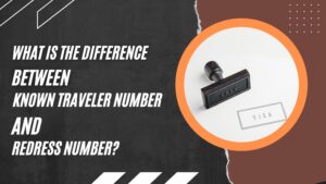 What is the Difference Between Known Traveler Number and Redress Number?