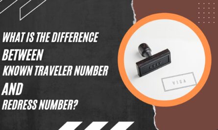 What is the Difference Between Known Traveler Number and Redress Number?