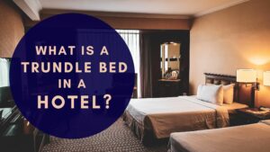 What Is A Trundle Bed In A Hotel