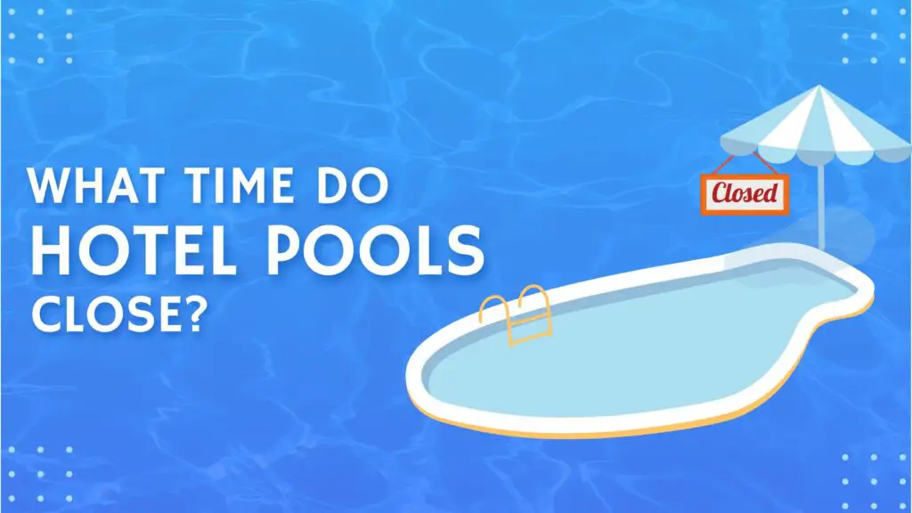 What Time Do Hotel Pools Close