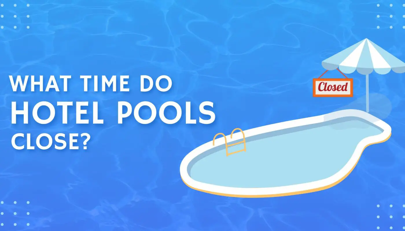 What Time Do Hotel Pools Close? Traveloons