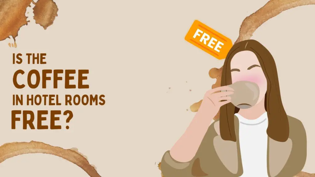 Is The Coffee In Hotel Rooms Free