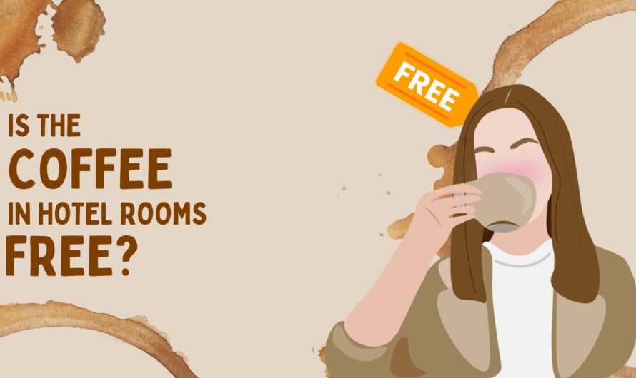 Is The Coffee In Hotel Rooms Free?