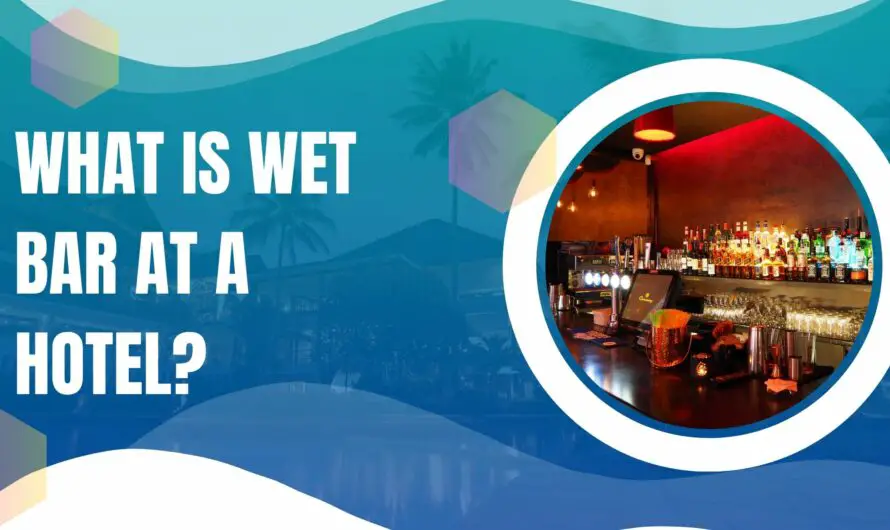 What Is A Wet Bar At A Hotel?